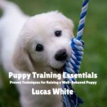 Puppy Training Essentials, Lucas White