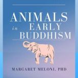 Animals in Early Buddhism, Margaret Meloni, PhD