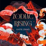 Zodiac Rising, Katie Zhao