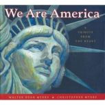We Are America A Tribute From the Heart, Walter Dean Myers