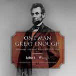 One Man Great Enough, John C. Waugh