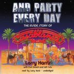 And Party Every Day, Larry Harris with Curt Gooch and Jeff Suhs