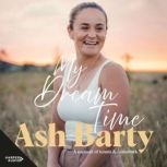 My Dream Time, Ash Barty