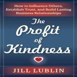The Profit of Kindness, Jill Lublin