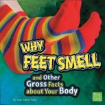 Why Feet Smell and Other Gross Facts ..., Jody Rake