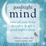 Goodnight Mind, Colleen E. Carney, PhD