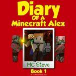 Diary of a Minecraft Alex Book 1 The..., MC Steve