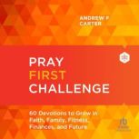 Pray First Challenge, Andrew F. Carter