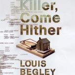 Killer Come Hither, Louis Begley