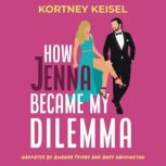 How Jenna Became My Dilemma, Kortney Keisel