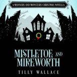 Mistletoe and Mireworth, Tilly Wallace