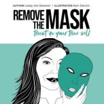 Remove the Mask, Lesley Van Staveren