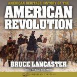 American Heritage History of the American Revolution, Bruce Lancaster