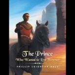 The Prince Who Wanted to Live Forever..., Phillip LeightonDaly