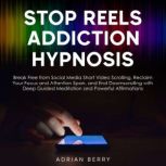 Stop Reels Addiction Hypnosis, Adrian Berry