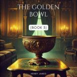 The Golden Bowl Book 3, Henry James