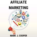 Affiliate Marketing, Mark J. Cooper