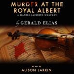 Murder at the Royal Albert A Daniel ..., Gerald Elias