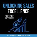 Unlocking Sales Excellence Bundle, 2 ..., H.P. Costell