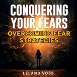 Conquering Your Fears The Ultimate G..., Leland Voss