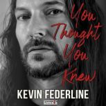 You Thought You Knew, Kevin Federline