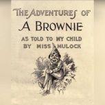 Adventures of a Brownie as Told to My..., Miss Mulock