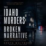The Idaho Murders and the Broken Narr..., GRETA WHITMORE