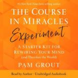 The Course in Miracles Experiment, Pam Grout