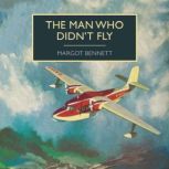 The Man Who Didnt Fly, Margot Bennett