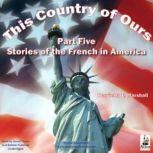 This Country of Ours, Part 5 Stories of the French in America, Henrietta Elizabeth Marshall