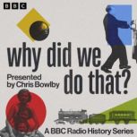 Why Did We Do That?, Chris Bowlby