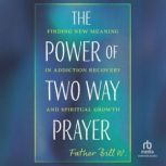 The Power of Two Way Prayer, Father Bill W.