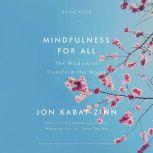 Mindfulness for All The Wisdom to Transform the World, Jon Kabat-Zinn