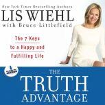 The Truth Advantage The 7 Keys to a Happy and Fulfilling Life, Lis Wiehl
