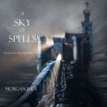 A Sky of Spells Book 9 in the Sorce..., Morgan Rice