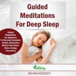 Guided Meditations For Deep Sleep Guided Meditations For Beginners To Overcome Insomnia, Anxiety, Depression, Stressmanagement, Relaxation and Enjoy Deep Sleep, simply healthy