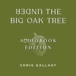 Under the Big Oak Tree, Chris Gallant