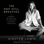 The Past Still Breathes, Kirstyn Lewis