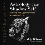 Astrology of the Shadow Self, Maja DAoust