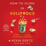 How to Score in Hollywood, Kevin Goetz