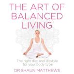 The Art of Balanced Living, Shaun Matthews