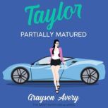 Taylor Partially Matured, Grayson Avery