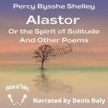 Alastor Or the Spirit of Solitude And Other Poems, Percy Bysshe Shelley