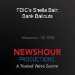 FDICs Sheila Bair Bank Bailouts, PBS NewsHour