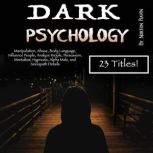 Dark Psychology Manipulation, Abuse, Body Language, Influence People, Analyze People, Persuasion, Mentalism, Hypnosis, Alpha Male, and Sociopath Details, Norton Ravin