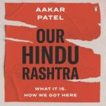 Our Hindu Rashtra, Aakar Patel