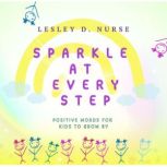 Sparkle At Every Step, Lesley D.  Nurse