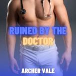 Ruined by the Doctor Gay Muscle Grow..., Archer Vale