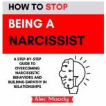 How to Stop Being a Narcissist, Alec Moody