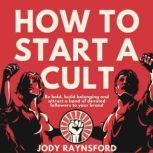 How To Start A Cult, Jody Raynsford